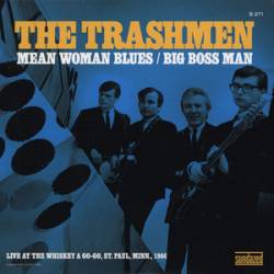 The Trashmen : Mean Woman Blues - Big Boss Man